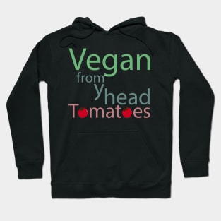 vegan from my head tomatoes funny saying Hoodie